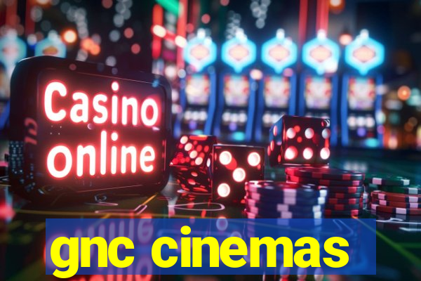 gnc cinemas